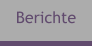 Berichte
